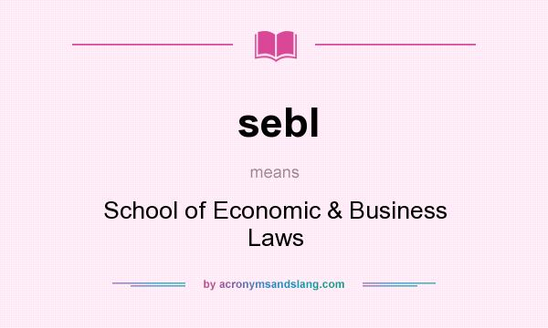 What does sebl mean? It stands for School of Economic & Business Laws