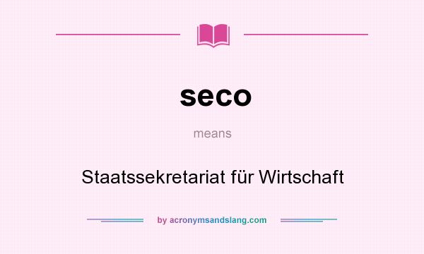 What does seco mean? It stands for Staatssekretariat für Wirtschaft