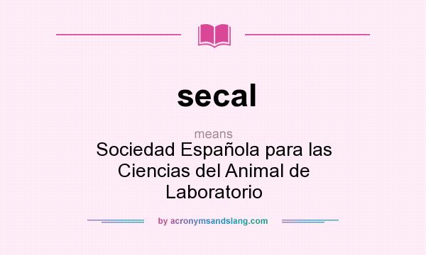 What does secal mean? It stands for Sociedad Española para las Ciencias del Animal de Laboratorio