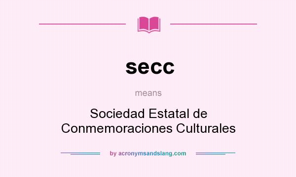 What does secc mean? It stands for Sociedad Estatal de Conmemoraciones Culturales