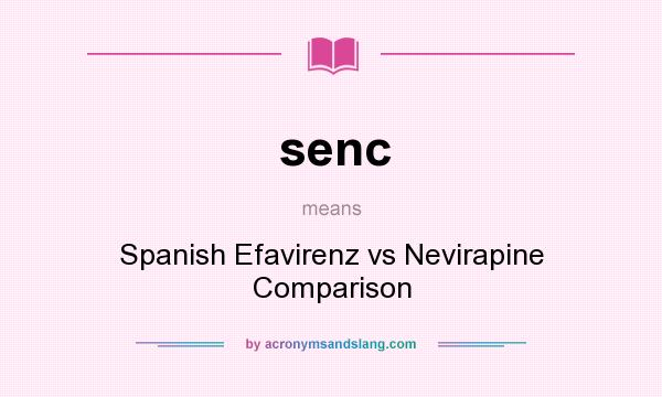 What does senc mean? It stands for Spanish Efavirenz vs Nevirapine Comparison