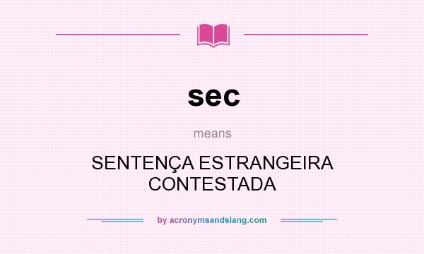 What does sec mean? It stands for SENTENÇA ESTRANGEIRA CONTESTADA