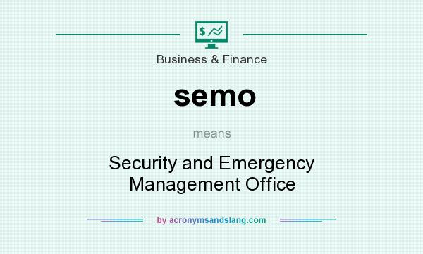 What does semo mean? It stands for Security and Emergency Management Office