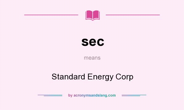 What does sec mean? It stands for Standard Energy Corp