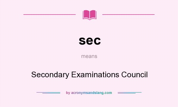 What does sec mean? It stands for Secondary Examinations Council