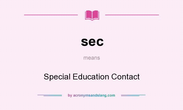 What does sec mean? It stands for Special Education Contact