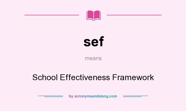 What does sef mean? It stands for School Effectiveness Framework