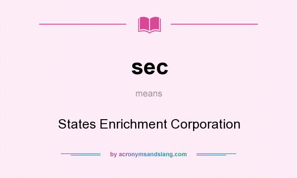What does sec mean? It stands for States Enrichment Corporation
