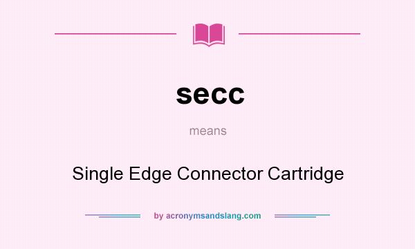 What does secc mean? It stands for Single Edge Connector Cartridge