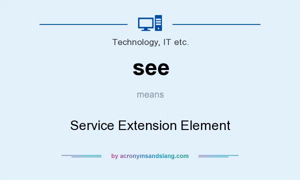 What does see mean? It stands for Service Extension Element