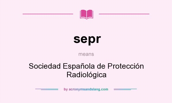 What does sepr mean? It stands for Sociedad Española de Protección Radiológica