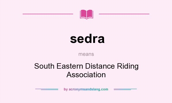 What does sedra mean? It stands for South Eastern Distance Riding Association