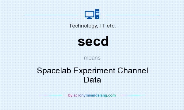 What does secd mean? It stands for Spacelab Experiment Channel Data