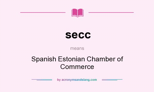 What does secc mean? It stands for Spanish Estonian Chamber of Commerce