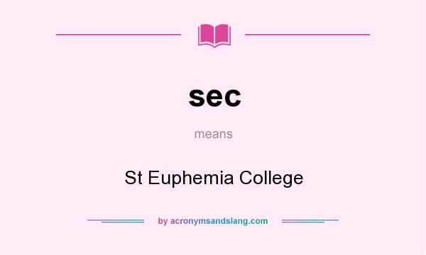 What does sec mean? It stands for St Euphemia College