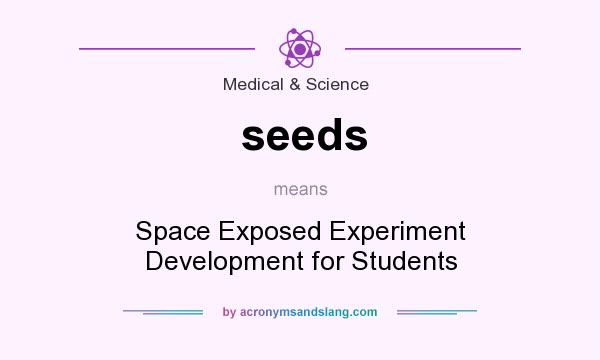 What does seeds mean? It stands for Space Exposed Experiment Development for Students