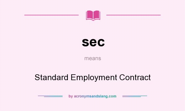 What does sec mean? It stands for Standard Employment Contract