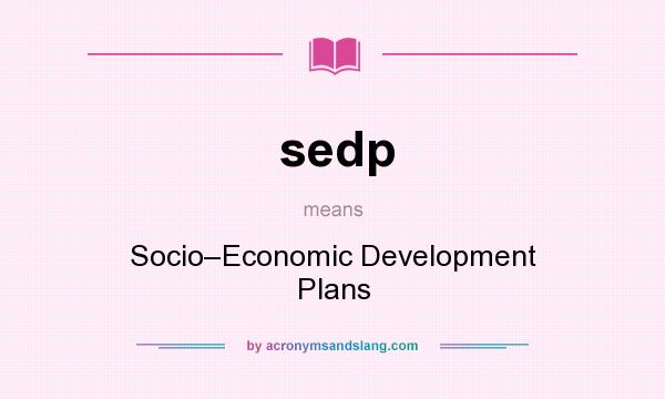 What does sedp mean? It stands for Socio–Economic Development Plans