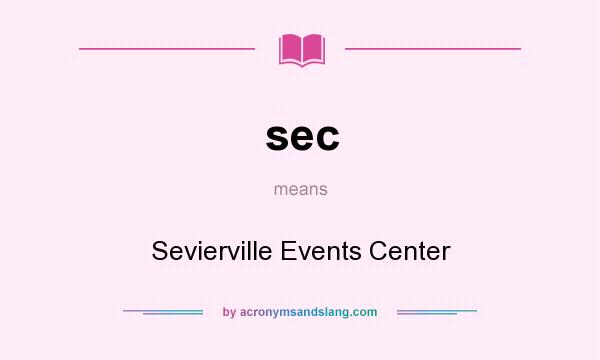 What does sec mean? It stands for Sevierville Events Center