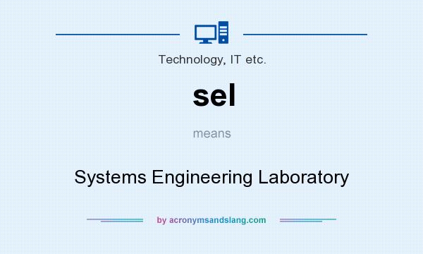 What does sel mean? It stands for Systems Engineering Laboratory
