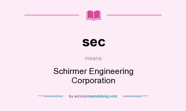What does sec mean? It stands for Schirmer Engineering Corporation