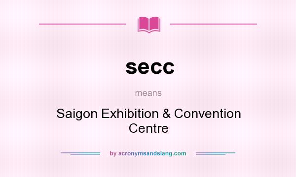 What does secc mean? It stands for Saigon Exhibition & Convention Centre