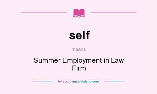 What does self mean? It stands for Summer Employment in Law Firm