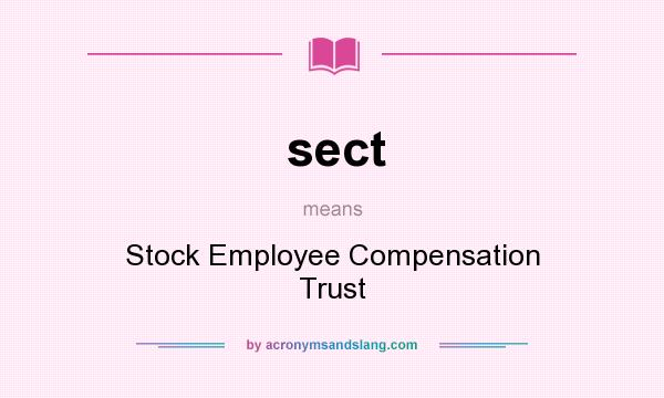 What does sect mean? It stands for Stock Employee Compensation Trust