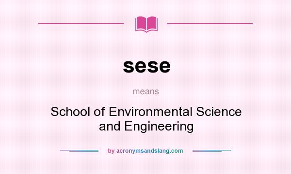What does sese mean? It stands for School of Environmental Science and Engineering