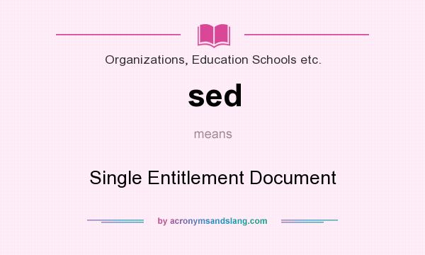 What does sed mean? It stands for Single Entitlement Document