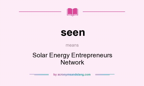 What does seen mean? It stands for Solar Energy Entrepreneurs Network