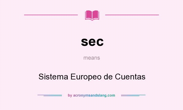 What does sec mean? It stands for Sistema Europeo de Cuentas