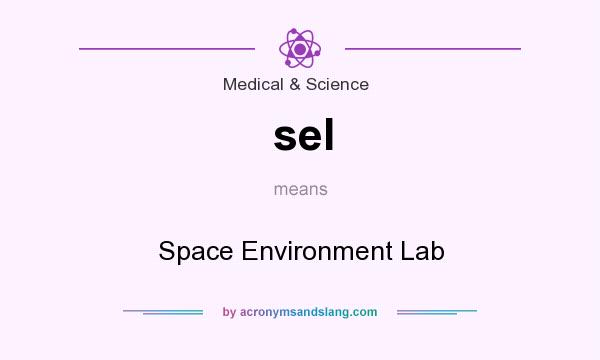 What does sel mean? It stands for Space Environment Lab