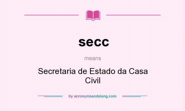 What does secc mean? It stands for Secretaria de Estado da Casa Civil