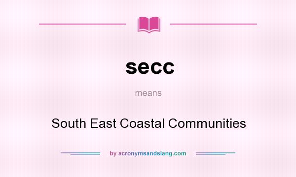 What does secc mean? It stands for South East Coastal Communities