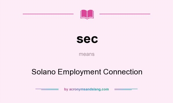 What does sec mean? It stands for Solano Employment Connection