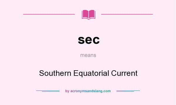 What does sec mean? It stands for Southern Equatorial Current