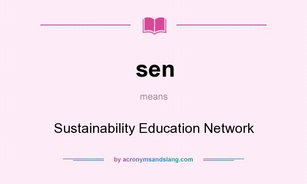 What does sen mean? It stands for Sustainability Education Network