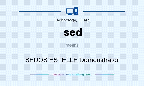 What does sed mean? It stands for SEDOS ESTELLE Demonstrator