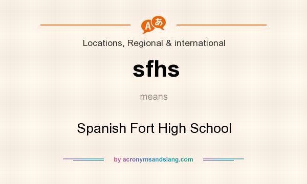 What does sfhs mean? It stands for Spanish Fort High School