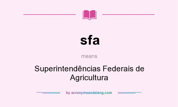 What does sfa mean? It stands for Superintendências Federais de Agricultura
