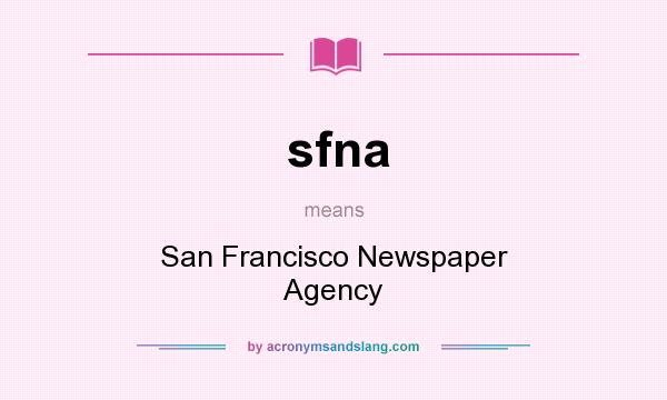 What does sfna mean? It stands for San Francisco Newspaper Agency
