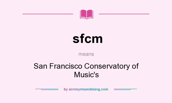 What does sfcm mean? It stands for San Francisco Conservatory of Music`s