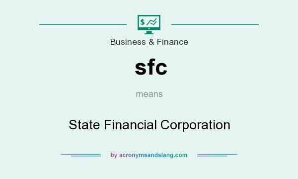 What does sfc mean? It stands for State Financial Corporation
