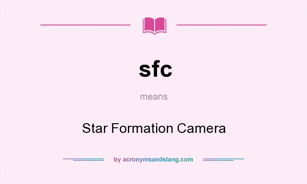 What does sfc mean? It stands for Star Formation Camera
