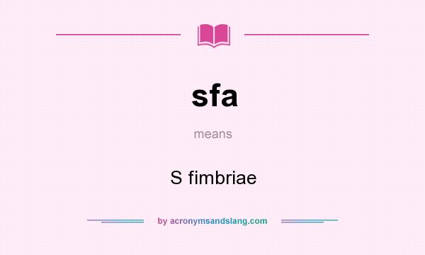 What does sfa mean? It stands for S fimbriae