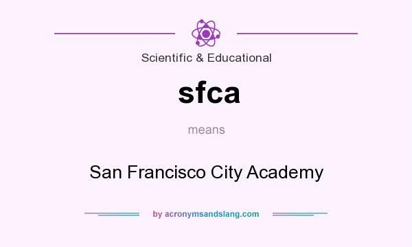 What does sfca mean? It stands for San Francisco City Academy