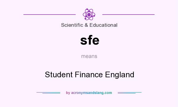 What does sfe mean? It stands for Student Finance England