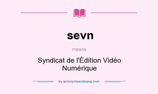 What does sevn mean? It stands for Syndicat de l`Édition Vidéo Numérique