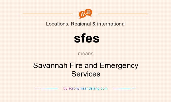 What does sfes mean? It stands for Savannah Fire and Emergency Services